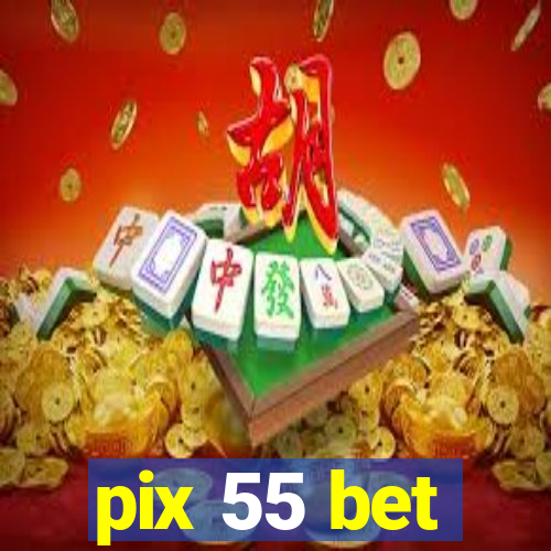 pix 55 bet